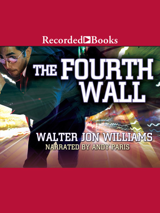 Title details for Fourth Wall by Walter Jon Williams - Available